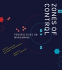 Image for Zones of control: perspectives on wargaming