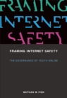 Image for Framing Internet Safety: The Governance of Youth Online