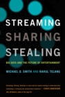 Image for Streaming, sharing, stealing: big data and the future of entertainment