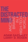 Image for The distracted mind: ancient brains in a high-tech world