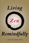 Image for Living Zen remindfully: retraining subconscious awareness