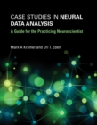 Image for Case studies in neural data analysis: a guide for the practicing neuroscientist