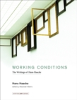 Image for Working conditions: the writings of Hans Haacke