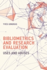 Image for Bibliometrics and research evaluation: uses and abuses