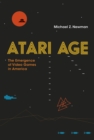 Image for Atari age: the emergence of video games in America