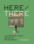 Image for Here/there: telepresence, touch, and art at the interface