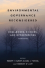 Image for Environmental governance reconsidered: challenges, choices, and opportunities