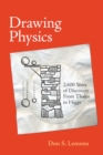 Image for Drawing physics: 2,600 years of discovery from Thales to Higgs