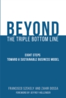 Image for Beyond the triple bottom line: eight steps toward a sustainable business model