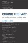 Image for Coding literacy: how computer programming is changing writing