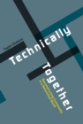 Image for Technically together: reconstructing community in a networked world