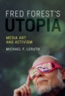 Image for Fred Forest&#39;s utopia: media art and activism