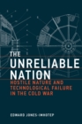 Image for The unreliable nation: hostile nature and technological failure in the Cold War