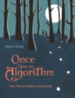 Image for Once upon an algorithm: how stories explain computing