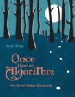 Image for Once Upon an Algorithm: How Stories Explain Computing