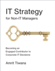 Image for IT strategy for non-IT managers: becoming an engaged contributor to corporate IT decisions