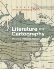 Image for Literature and cartography: theories, historiesm genres