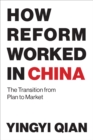 Image for How reform worked in China: the transition from plan to market
