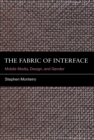 Image for The fabric of interface: mobile media, design, and gender