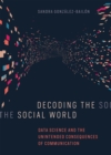 Image for Decoding the social world: data science and the unintended consequences of communication