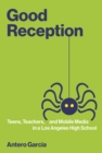 Image for Good reception: teens, teachers, and mobile media in a Los Angeles high school