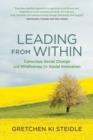 Image for Leading from within: conscious social change and mindfulness for social innovation