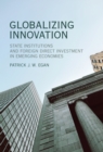 Image for Globalizing innovation: state institutions and foreign direct investment in emerging economies