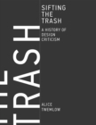 Image for Sifting the Trash: A History of Design Criticism
