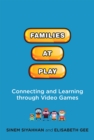 Image for Families at play: connecting and learning through video games