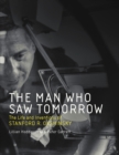 Image for The man who saw tomorrow: the life and inventions of Stanford R. Ovshinsky