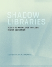Image for Shadow libraries: access to knowledge in global higher education