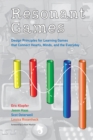Image for Resonant games: design principles for learning games that connect hearts, minds, and the everyday