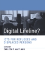 Image for Digital lifeline?: ICTs for refugees and displaced persons