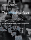 Image for The metainterface: the art of platforms, cities, and clouds
