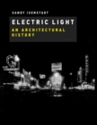 Image for Electric light: an architectural history