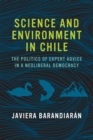 Image for Science and environment in Chile: the politics of expert advice in a neoliberal democracy
