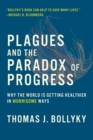 Image for Plagues and the paradox of progress: why the world is getting healthier in worrisome ways