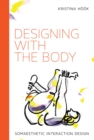 Image for Designing with the body: somaesthetic interaction design