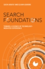 Image for Search foundations: toward a science of technology-mediated experience