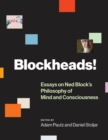 Image for Blockheads!: essays on Ned Block&#39;s philosophy of mind and consciousness