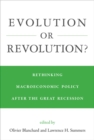 Image for Evolution or revolution?: rethinking macroeconomic policy after the Great Recession