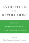 Image for Evolution or revolution?: rethinking macroeconomic policy after the Great Recession