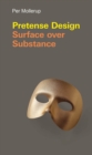 Image for Pretense design: surface over substance