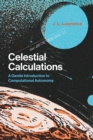 Image for Celestial calculations: a gentle introduction to computational astronomy