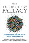Image for The technology fallacy: how people are the real key to digital transformation