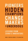 Image for Pioneers, hidden champions, changemakers, and underdogs: lessons from China&#39;s innovators