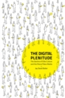 Image for The digital plenitude: the decline of elite culture and the rise of digital media
