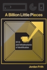 Image for A billion little pieces: RFID and infrastructures of identification