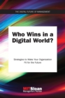 Image for Who wins in a digital world?: strategies to make your organization fit for the future
