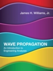 Image for Wave Propagation: An Introduction to Engineering Analyses
